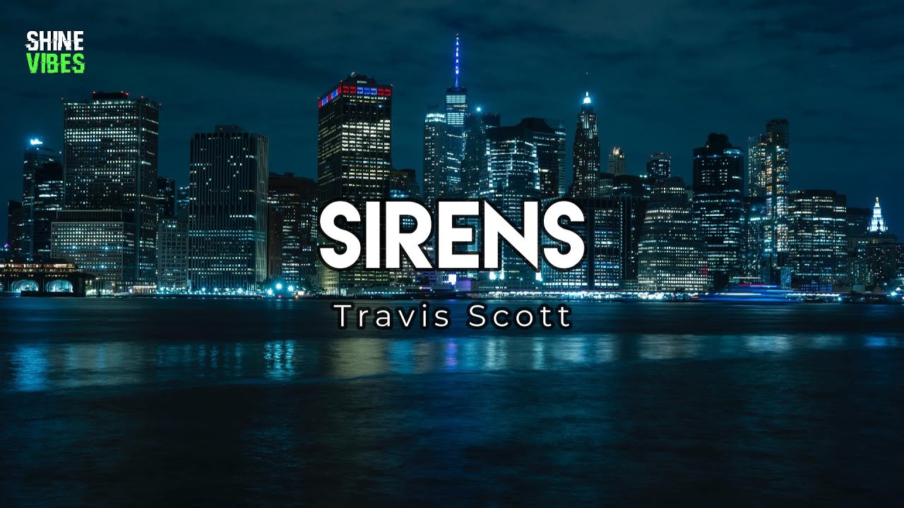 Travis Scott - SIRENS (Lyrics) | Every night, I look up in the sky