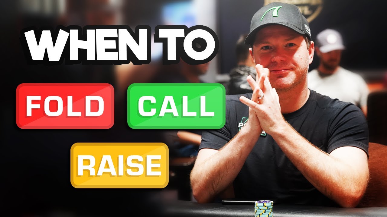 FOLD CALL Or RAISE In Poker How To Make The CORRECT Decision YouTube FOLD CALL Or RAISE In Poker How To Make The CORRECT Decision YouTube