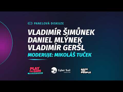Panelová diskuze: Mikoláš Tuček, Vladimír Šimůnek,Daniel Mlýnek,Vladimír Geršl || Play the Game 2026
