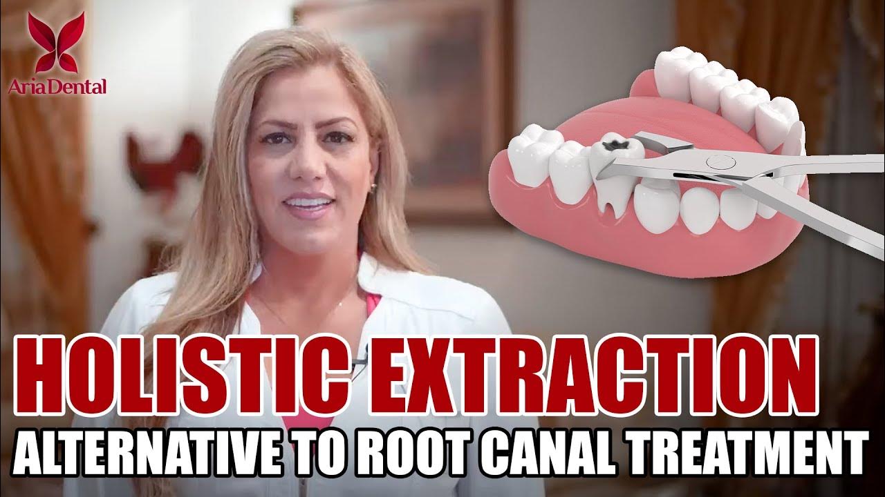 Alternative to Root Canal Treatment Holistic Extraction Maryam