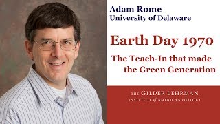 Adam Rome: Earth Day 1970: The Teach-In That Made the Green Generation