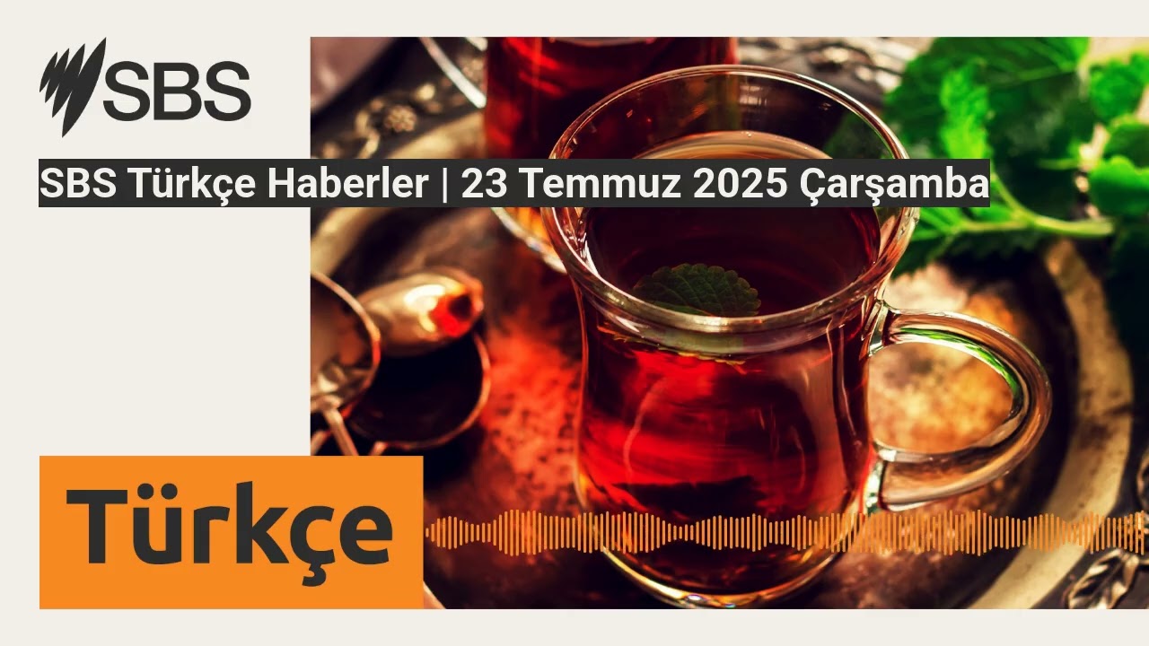 SBS Türkçe Haberler | 23 Temmuz 2025 Çarşamba | SBS Turkish - SBS Türkçe