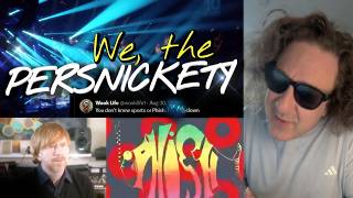 We, The Persnickety: Degraded Phish Criticism