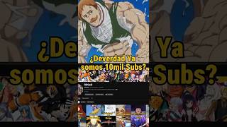 YA SOMOS 10MIL SUSCRIPTORES #anime #shortsviral