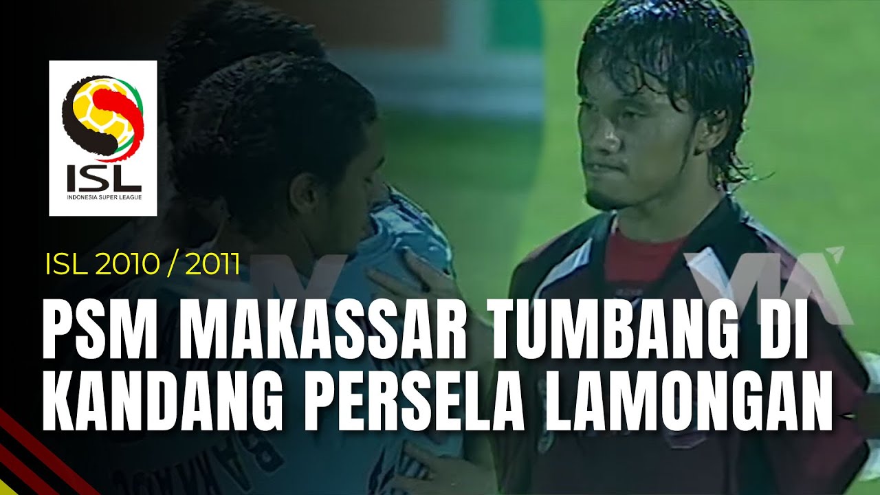 PSM Makassar Tumbang Di Kandang Persela Lamongan | Indonesia Super League 2010/2011