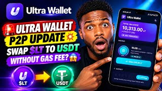 ULTRA WALLET - P2P Update💥Swap $LT To USDT Without Gas Fee?