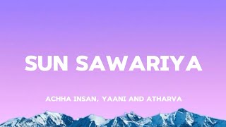 Sun sawariya ( lyrics ) Achha Insan , Atharvamusic and Yaani || THE BEST VIBEZ LYRICS VIDEO ||