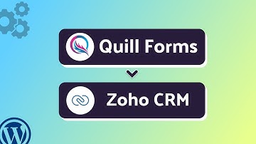 How to Integrate Quill Forms with Zoho CRM | Step-by-Step Guide