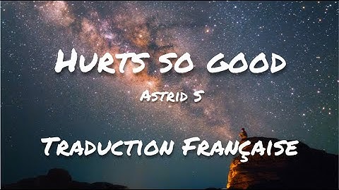 Astrid S - Hurts So Good (Traduction Française)