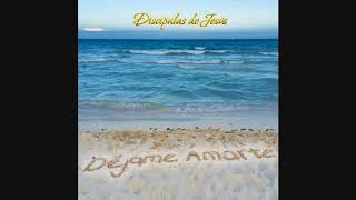 03- Te amo (DISCO: "Déjame Amarte", Discípulas de Jesús)