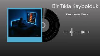 Bir Tıkla Kaybolduk