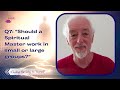 Should a Spiritual Master work in small or large group?