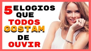 5 Elogios Que Todos Gostam de Ouvir