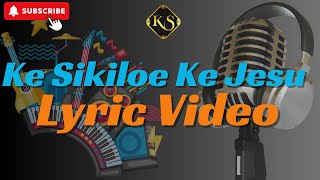 Kea Studios Ft MFG - Ke Sikiloe Ke Jesu | Lyric Video