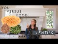 A Dietitian Unpacks the Benefits of Lentils | You Versus Food | Well+Good