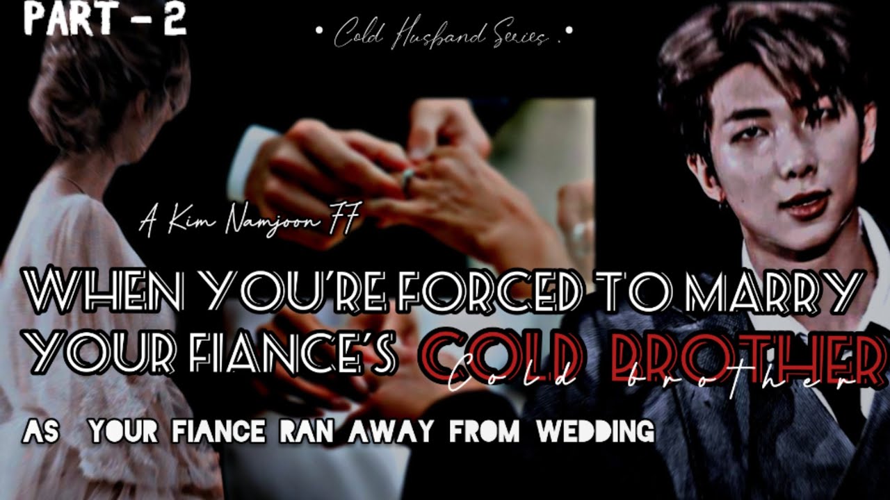 When You're Forced To Marry Your Fiance's Cold Brother Part - 2 A Kim