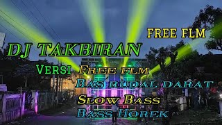 DJ TAKBIRAN VERSI 2 || BASS RUDAL || JERNIH || SLOW BASS || FREE FLM || AMIRUL PROJECT||