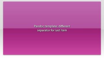 Pandoc template: different separator for last item