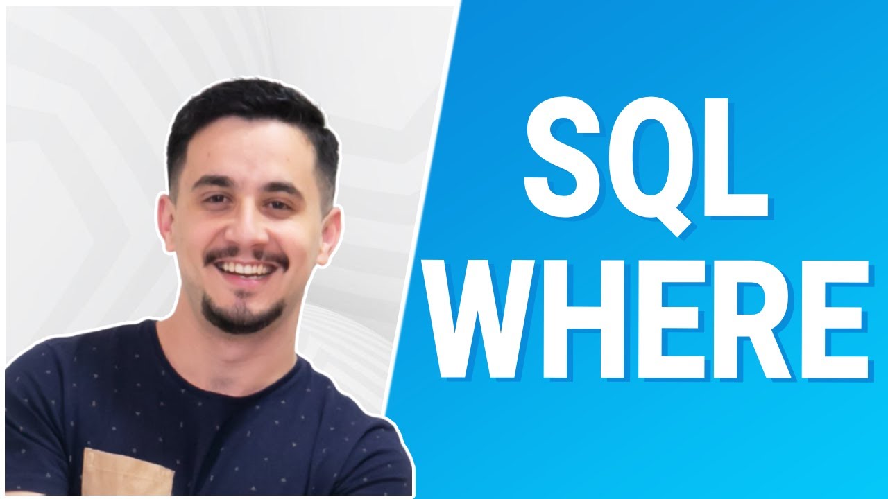 REALIZANDO FILTROS EM TABELAS SQL UTILIZANDO O COMANDO WHERE Dados
