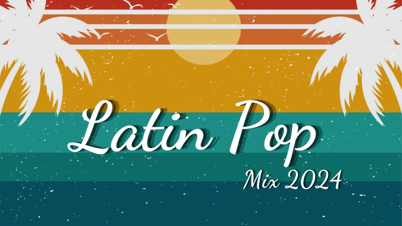 Latin Pop Mix 2024 Best Spanish Summer Songs 2024 Top Spanish Songs