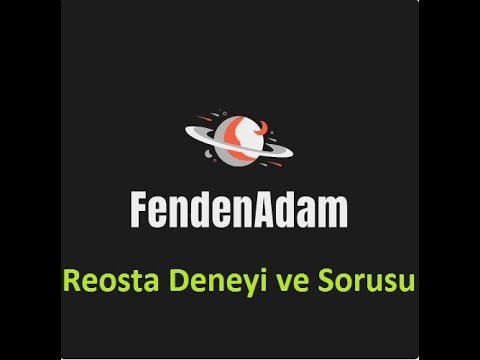 Reosta Deneyi,Konu Anlatımı ve Sorusu