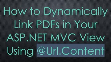 How to Dynamically Link PDFs in Your ASP.NET MVC View Using @ Url.Content