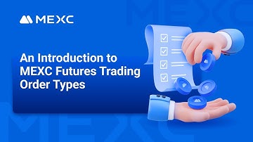 An Introduction to MEXC Futures Trading Order Types