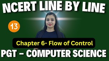 PGT - Computer Science📑| NCERT Line By Line | Chapter 6- Flow of Control -13 | KVS\NVS\EMRS\DSSSB