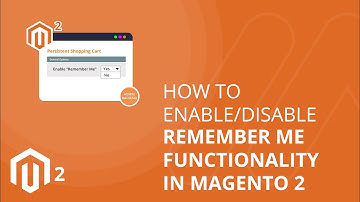 How to Enable/Disable Remember Me Functionality in Magento 2
