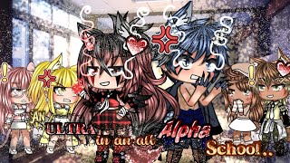 👑An Ultra in an all Alpha School🐺GLMM •Original Storyline• gacha life