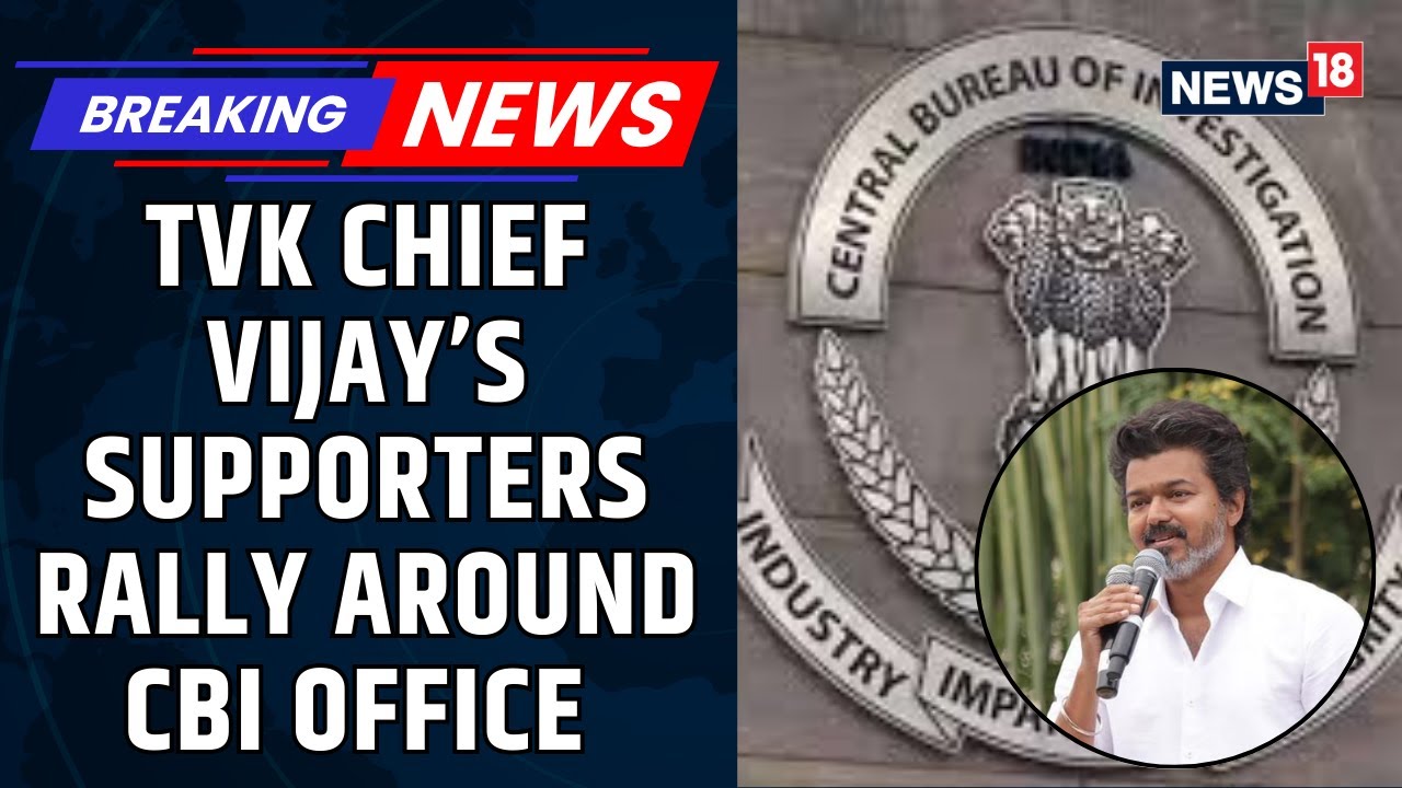 Vijay Fans Rally Outside CBI HQ in Support as TVK Chief Is Questioned in Karur Stampede Case |News18