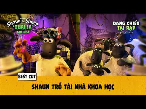 SHAUN THE SHEEP: "QUÁI LẠ" GHÉ NHÀ | BEST CUT 2: SHAUN TRỔ TÀI NHÀ KHOA HỌC
