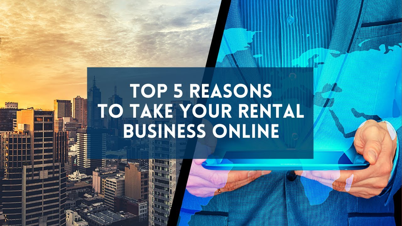 Top 5 Reasons To Take Your Rental Business Online | Why you should Take Your Business Online