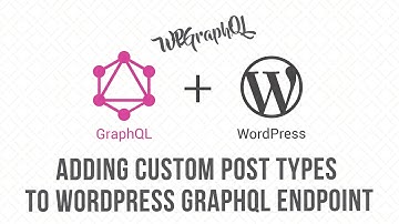 Adding Custom Post Types to WordPress GraphQL Endpoints - WPGraphQL