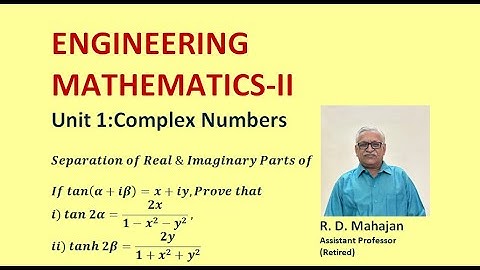 Engineering Mathematics II I Unit 1: Complex Numbers I Separation of real & imaginary parts-part I