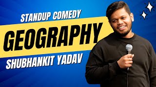 GEOGRAPHY - Stand Up Comedy ft. Shubhankit Yadav