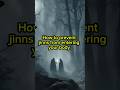 How To Prevent Jinn From Entering Your Body In Islam