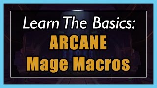 7.3.5 Arcane Mage Macros [WOW Legion] - Focus, Mouseover, Stopcasting, Modifier