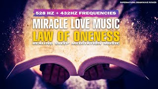 528Hz Miracle Love Music ! Aura Cleansing Sleep Meditation Music ! Law Of Oneness Meditation Music