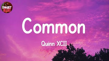 𝘾𝙤𝙢𝙢𝙤𝙣 - 𝙌𝙪𝙞𝙣𝙣 𝙓𝘾𝙄𝙄 (𝙇𝙮𝙧𝙞𝙘𝙨)