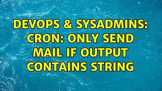 DevOps & SysAdmins: Cron: only send mail if output contains string (3 Solutions!!) Wealth