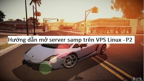 Hướng dẫn open server samp trên VPS Linux - How to create server samp in VPS Linux ( Phần 2 )
