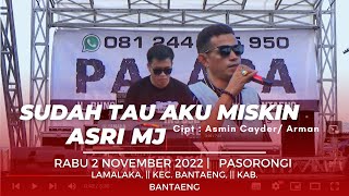 SUDAH TAU AKU MISKIN - ASRI MJ || PALAPA LIVE PASORONGI || LAMALAKA, || KAB BANTAENG