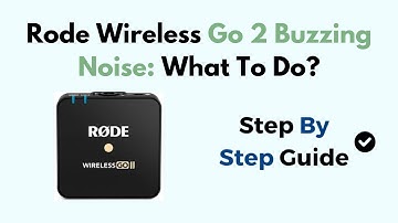 Rode Wireless Go 2 Buzzing Noise: What To Do?