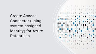 Create Access Connector (using system-assigned identity) for Azure Databricks