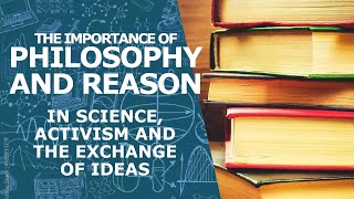 The Importance of Philosophy and Reason