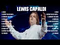 Lewis Capaldi Greatest Hits 2024   Pop Music Mix   Top 10 Hits Of All Time