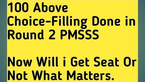 100+ Colleges Choosed in Pmsss Choice-Filling Will i Get Seat Now or Not /What Matters in PMSSS.