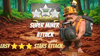 Super miner attack. Easy three star attack for Th14 &amp; Th15. 