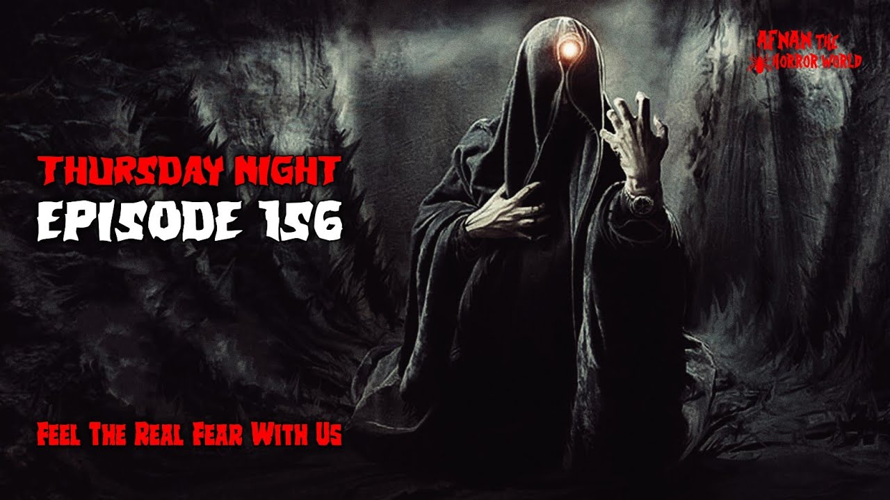 Thursday Night With Afnan Episode -156!! @AfnanTheHorrorWorldBD